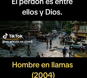 Hombre en llamas (2004) - Perdón entre Dios y ellos
