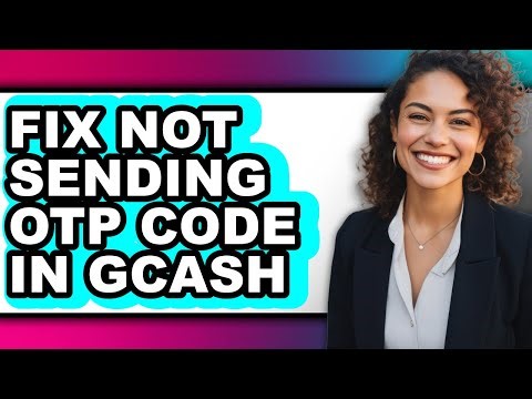 How to Fix Not Sending Otp Code in Gcash - Full Guide