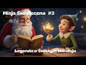 Bajki dla Dzieci Misja Świąteczna #3 - Legenda o Świętym Mikołaju