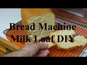 How To Make Basic Milk Bread Loaf Using Your Bread Machine Part 3 DIY