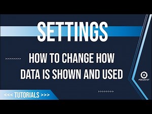 Settings Tutorials: How to Change How Data is Shown and Used