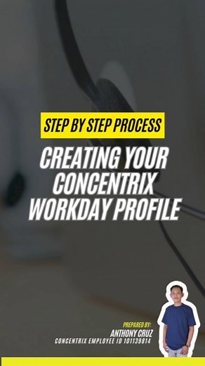 STEPS ON HOW TO CREATE A CONCENTRIX WORKDAY PROFILE STEP 1. Check your email account and look for a message with the subject WORKDAY CONCENTRIX then click the application link. STEP 2. Click the APPLY button. STEP 3. Click APPLY MANUALLY button. STEP 4. Click the CREATE ACCOUNT button. STEP 5. Start creating your Concentrix Workday Profile NOTE: ☑Make sure to use your active email address. ☑Set up your own password. PASSWORD MUST CONTAIN 8 characters or more with CAPITAL LETTER, NUMBER, and SPEC