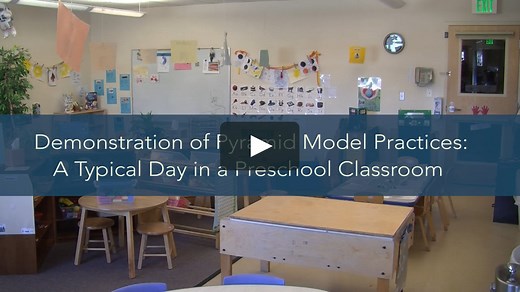 Demonstration of Pyramid Model Practices: A Typical Day in a Preschool Classroom