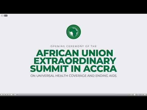 Ceremony of the African Union Extraordinary Summit on Universal Health Coverage & Ending AIDS