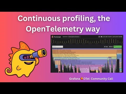 Continuous profiling, the OpenTelemetry way (Grafana ❤️‍🔥 OpenTelemetry Community Call)