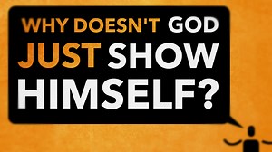 Why Doesn't God Just Show Himself? — imBeggar