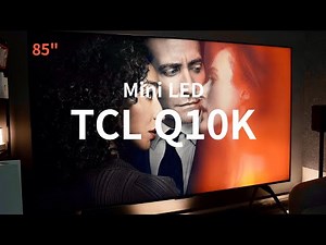 从Sony到TCL：一次电视品牌的转变与体验升级(CC字幕)-TCL Q10K Mini LED