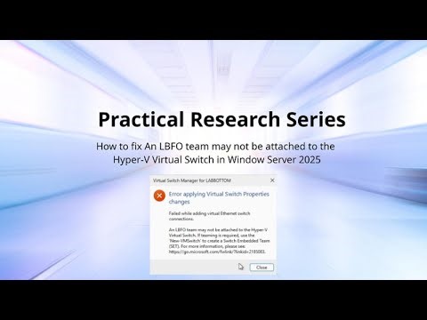 How to fix An LBFO team may not be attached to the Hyper-V Virtual Switch in window server 2025