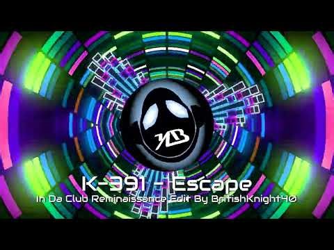 K-391 - Escape - In Da Club Reminaissance Edit By BritishKnight40
