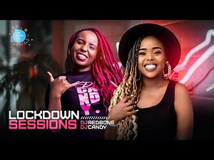 The Lockdown Sessions Ft Dj RedBone & Dj Candy