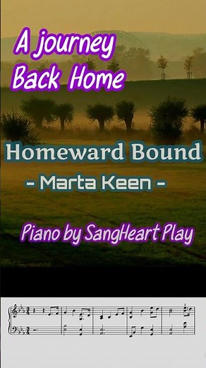 Homeward Bound- A Journey back Home /Marta Keen/SangHeart Play #homewardbound#martakeen #pianosheet