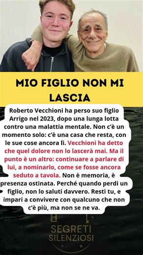 Roberto Vecchioni e il figlio Arrigo vivere dopo una perdita così Segreti Silenziosi