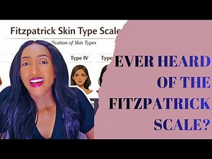 Ever Heard of the Fitzpatrick Scale?