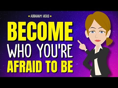 Become Who You’re Afraid to Be! ✨Abraham Hicks 2024