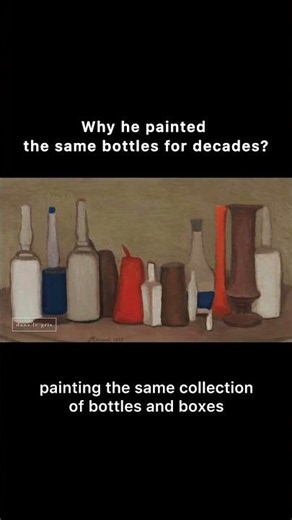 Why He Painted the Same Bottles for Decades #giorgiomorandi #artist #art #arthistory #repetition