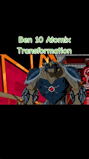Ben 10 Atomix Transformation Explained
