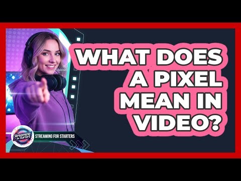 What Does A Pixel Mean In Video?