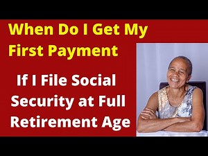 Social Security First Check If I File at Full Retirement Age
