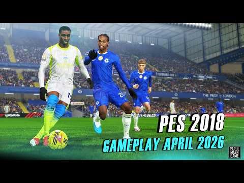 PES 2018 LATEST GAMEPLAY APRIL 2026 - CHELSEA VS MANCHESTER CITY - PES 2018 PC GAME