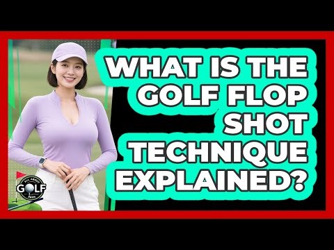 What Is The Golf Flop Shot Technique Explained? - All About Golf Pros