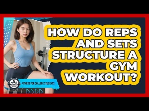 How Do Reps And Sets Structure A Gym Workout?