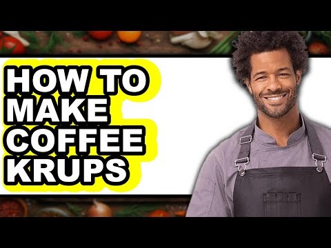 How To Make Coffee Krups - Easy Guide