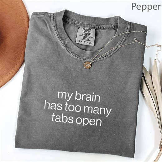 My Brain Has Too Many Tabs Open T Shirt | ADHD Awareness Sarcastic Mom Shirt | Funny Adult Humor | Overstimulated Mental Health | Trendy Tee - Etsy