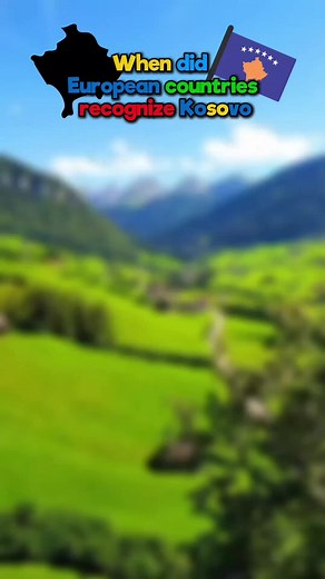 When did European countries recognize Kosovo #foryou #fyp #mapper #fypシ