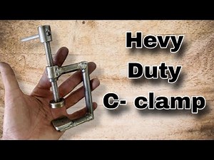 How to Make a Heavy-Duty C-Clamp — Step-by-Step Fabrication