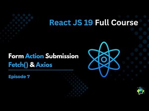 Episode 7 : React 19 Form Submission, fetch and Axios Api calling - React JS 19 Full Course 2025