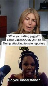 'Who you calling piggy?': Leslie Jones GOES OFF on Trump attacking female reporters