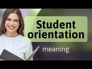 Understanding Student Orientation: A Guide for New Learners