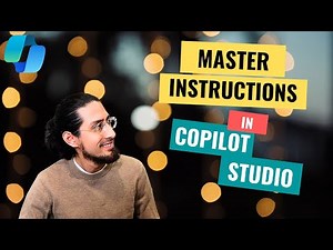 005 - Mastering Instructions in Copilot Studio – Make Your Agent Smarter & More Natural