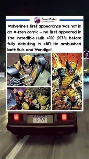Wolverine first appearance wasn’t in he x-men comics, he was in the Incredible Hulk comics (1974)