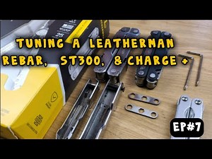 🛠 Tuning Leatherman Multitools Rebar, ST300, & Charge + (Multitool Modding #7)
