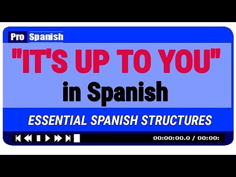 'IT'S UP TO YOU' in *SPANISH* - EASY WAY TO LEARN SPANISH CONVERSATION