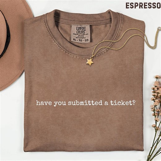 Have You Submitted a Ticket IT Tech Support Comfort Colors® T-shirt, Funny Computer Geek Gift, Help Desk Humor Graphic Tee - Etsy
