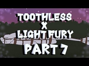 Toothless x Light Fury-/ANIMATION/-part 7.