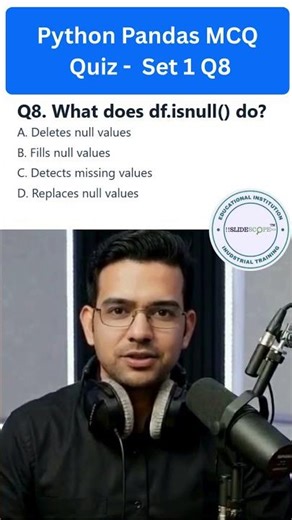 Python Pandas MCQ Quiz - Set1 Q8 - What does df.isnull() do?