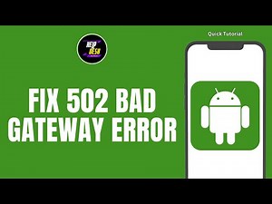 How To Fix The 502 Bad Gateway Error On Android