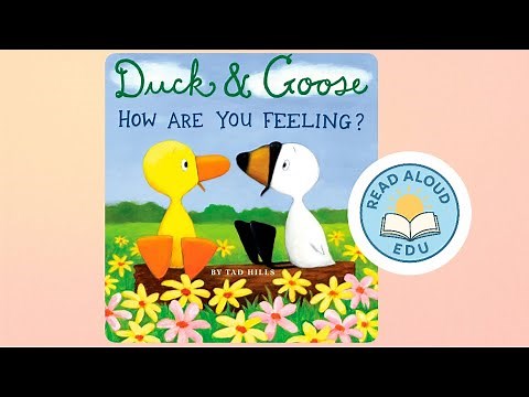 Duck & Goose l How are you Feeling? by Tad Hills l Read with Me l Storytime to Educate l #readaloud