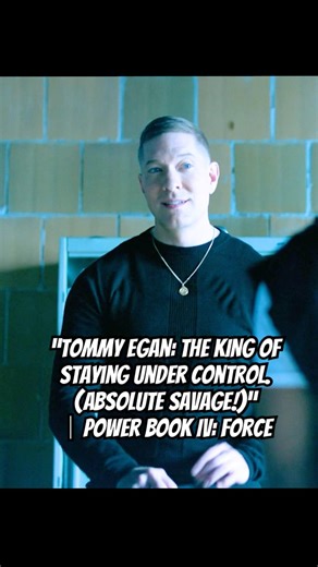 “Tommy Egan: The KING of staying under control. (Absolute Savage!)”｜Power Book IV: Force#shorts