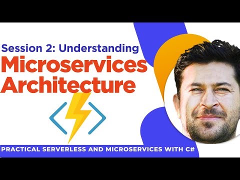 Session 2: Understanding Microservices Architecture : Practical Serverless and Microservices with C#