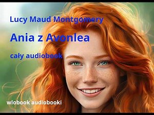 Lucy Maud Montgomery „Ania z Avonlea” cały audiobook , druga część „Ani z Zielonego Wzgórza"