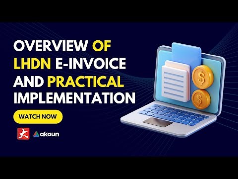 Overview of LHDN E-Invoice and Practical Consideration