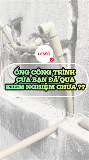 Ống công trình của bạn đã được kiểm nghiệm chưa?? #xuhuong #congtrinh #nhatam #vlxd #lesso