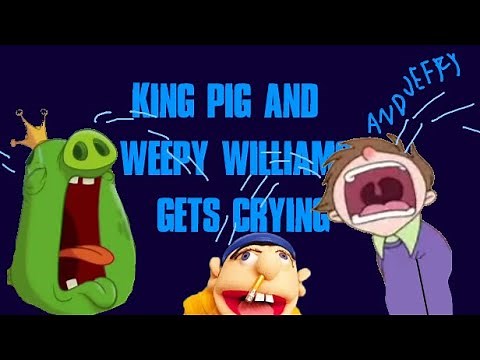 King pig weepy william and jeffy crying compilation