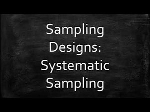 Sampling Designs: Systematic Sampling