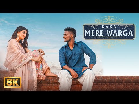 KAKA : MERE WARGA (8K Video) Sukh-E | Akanksha Puri Latest Punjabi Hit Song | Love Song | New Song