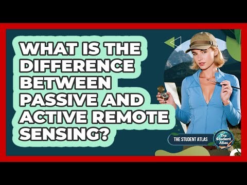 What Is the Difference Between Passive and Active Remote Sensing?